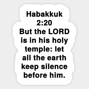 Habakkuk 2:20  King James Version (KJV) Bible Verse Typography Sticker